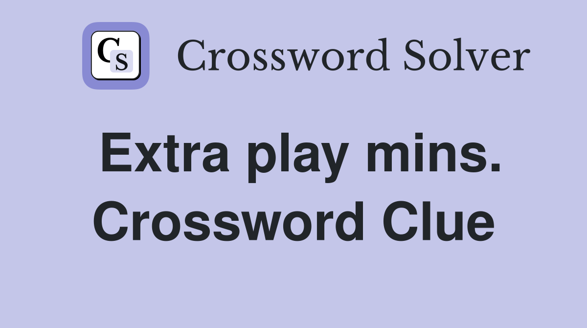 Extra play mins. Crossword Clue