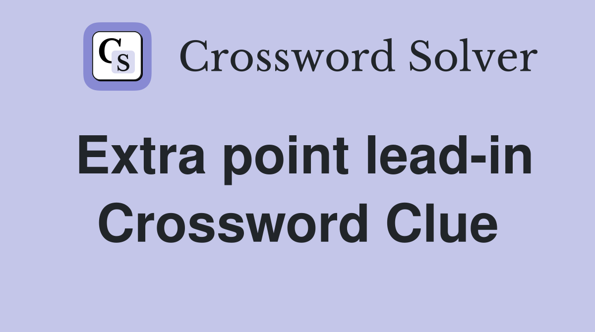 Extra point lead-in Crossword Clue