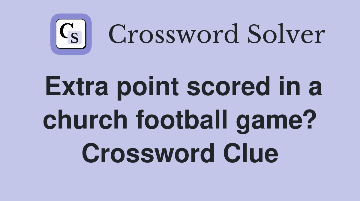 Extra point scored in a church football game? Crossword Clue