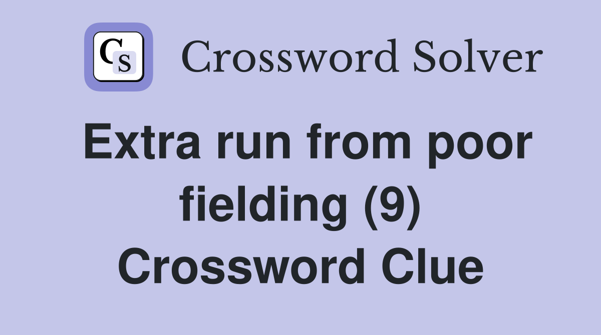 Extra run from poor fielding (9) Crossword Clue