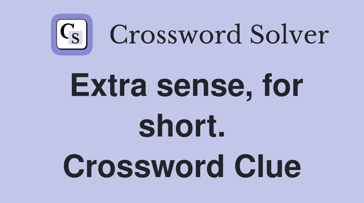 Extra sense, for short. Crossword Clue