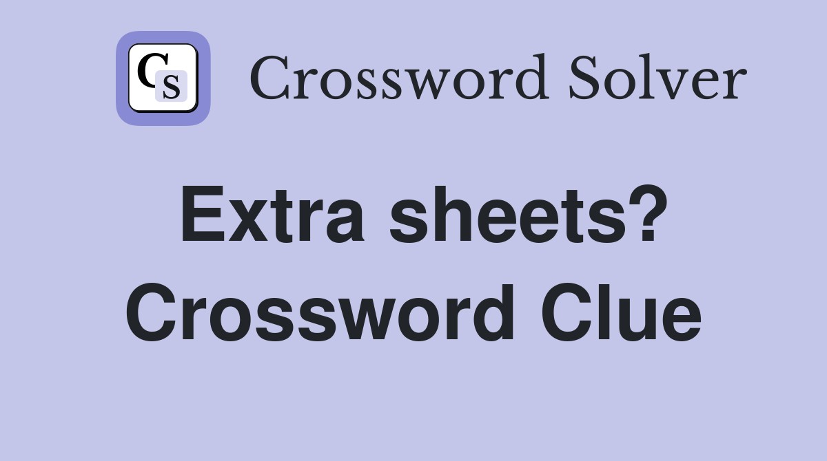 Extra sheets? Crossword Clue