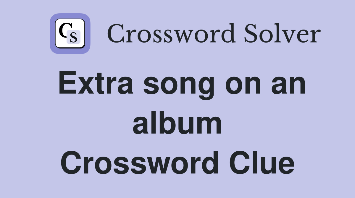 Extra song on an album Crossword Clue