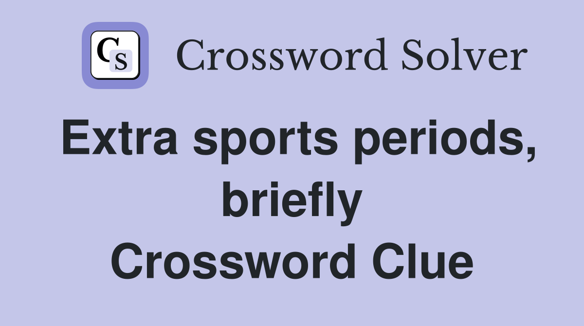 Extra sports periods, briefly Crossword Clue