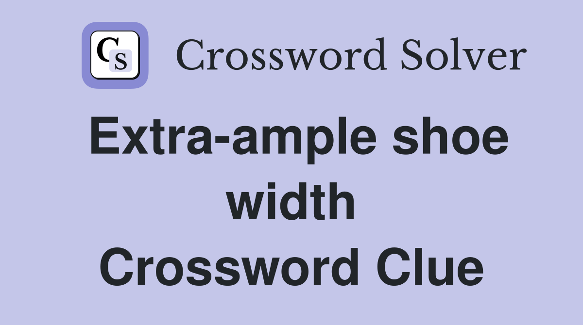 Extra-ample shoe width Crossword Clue