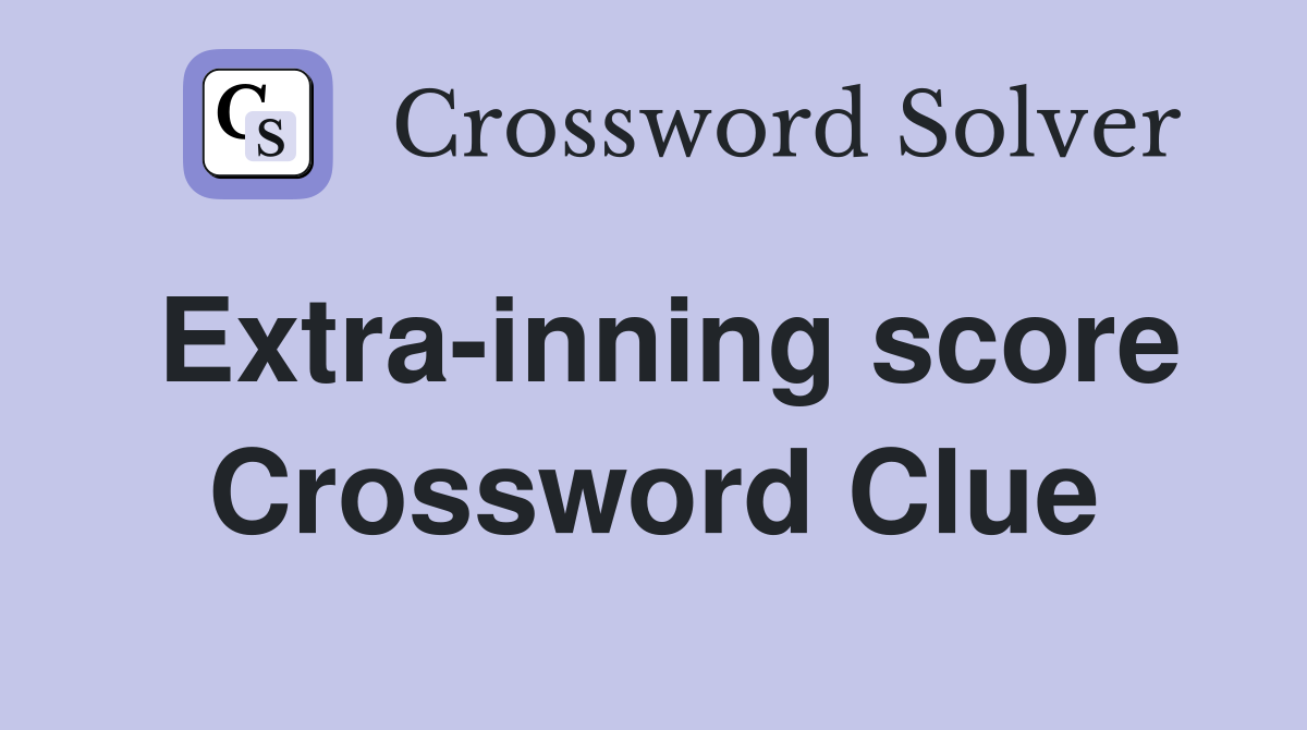 Extra-inning score Crossword Clue