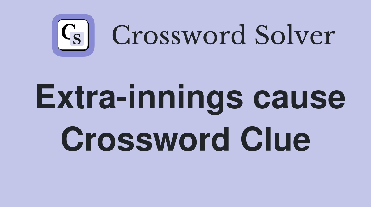 Extra-innings cause Crossword Clue