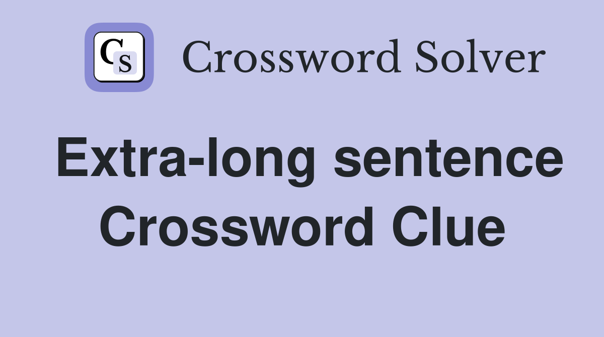 Extra-long sentence Crossword Clue