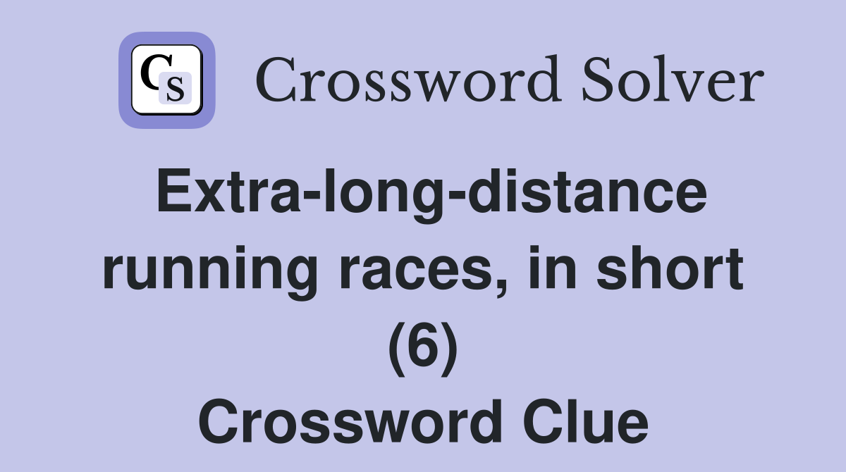 Extra-long-distance running races, in short (6) Crossword Clue
