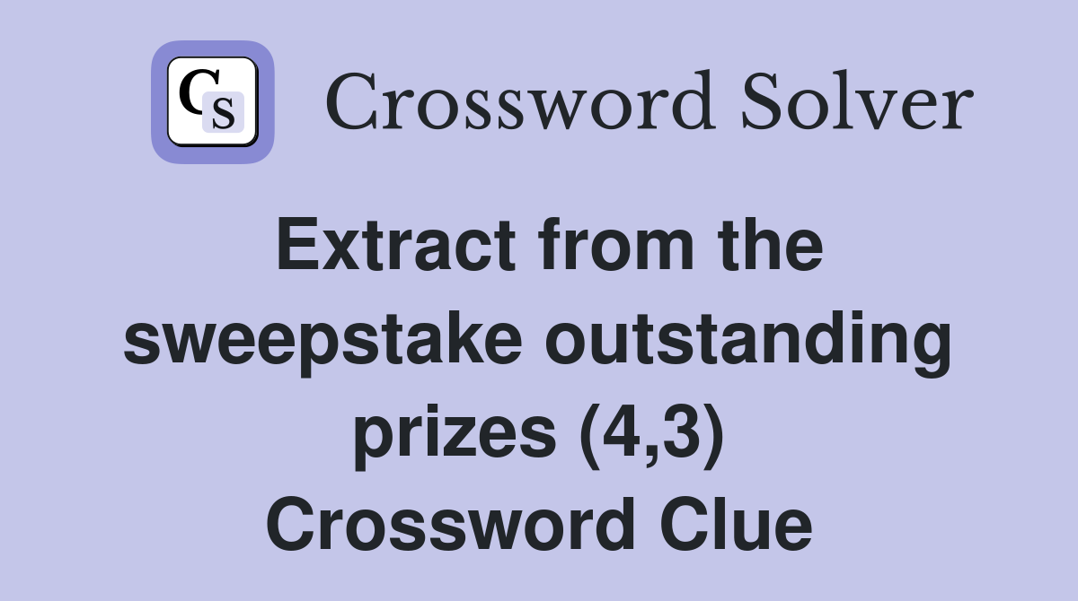 Extract from the sweepstake outstanding prizes (4,3) Crossword Clue
