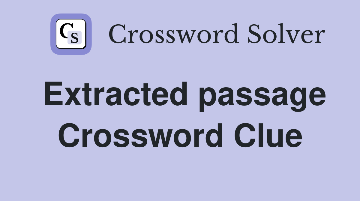 Extracted passage Crossword Clue