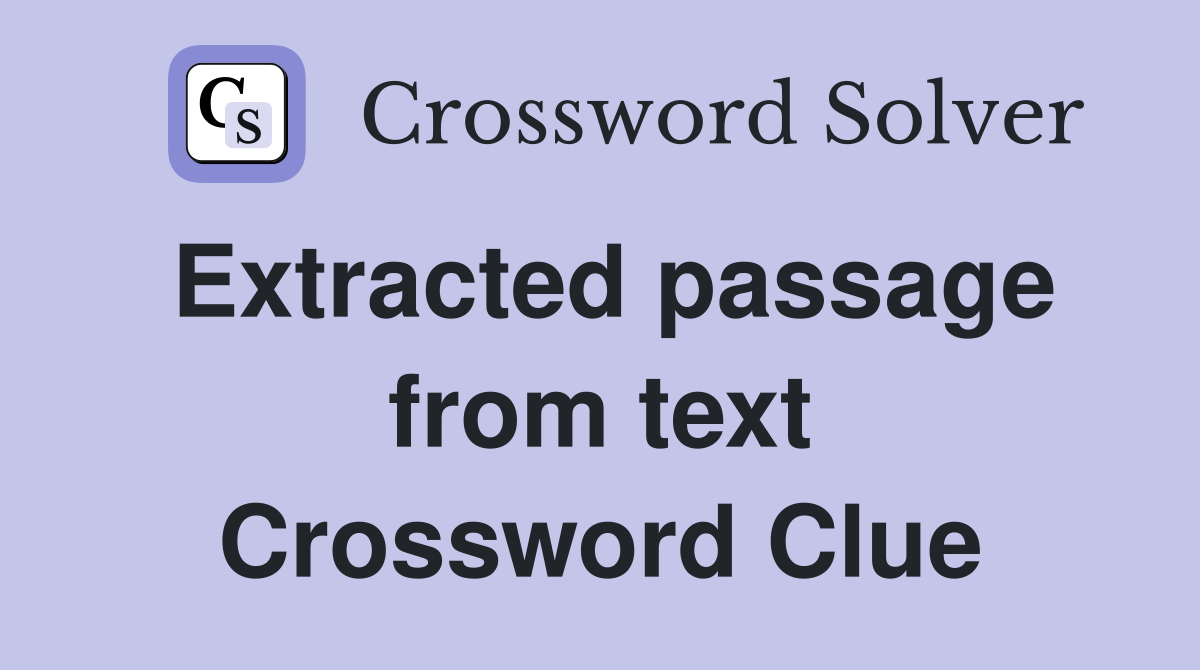 Extracted passage from text Crossword Clue