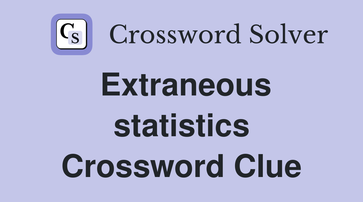 Extraneous statistics Crossword Clue