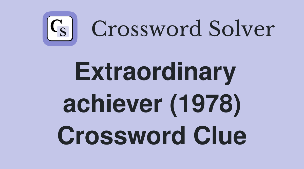 Extraordinary achiever (1978) Crossword Clue