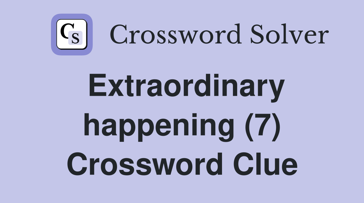 Extraordinary happening (7) Crossword Clue
