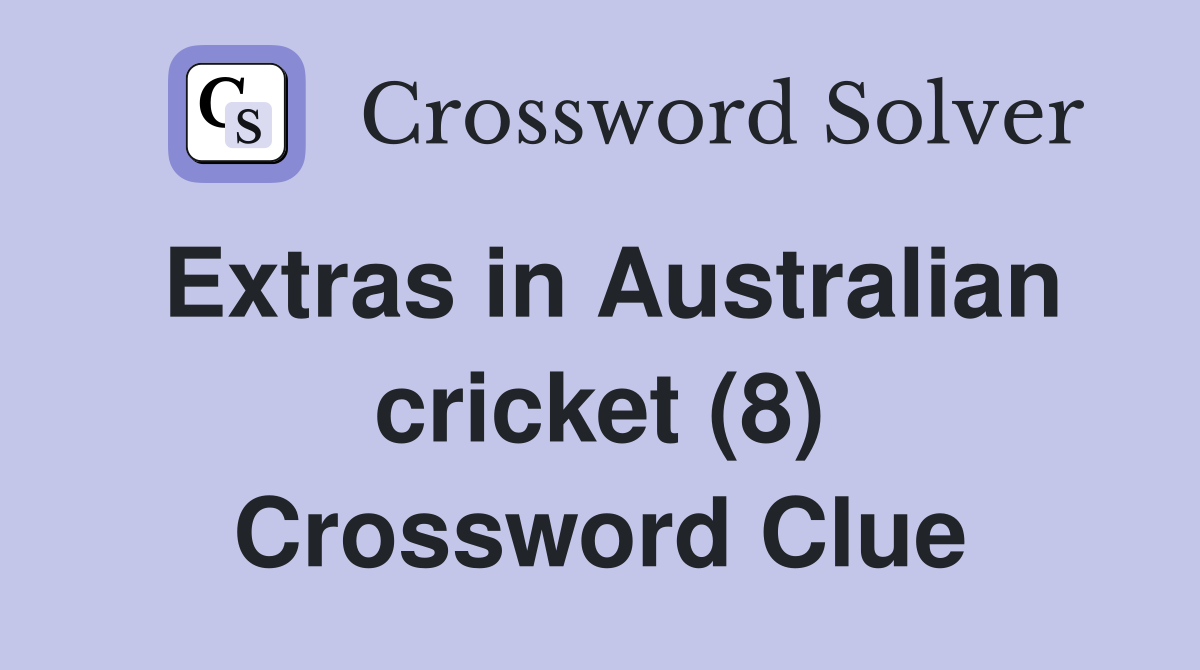 Extras in Australian cricket (8) Crossword Clue