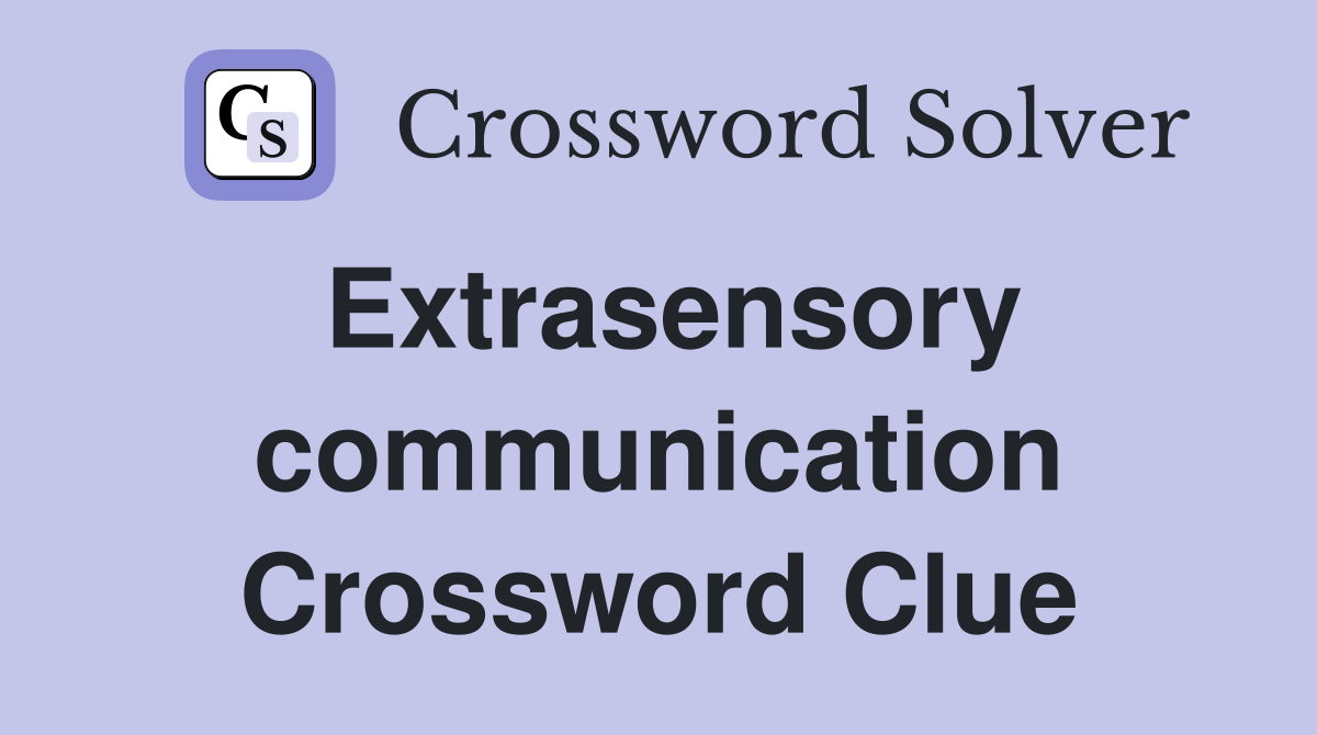 Extrasensory communication Crossword Clue