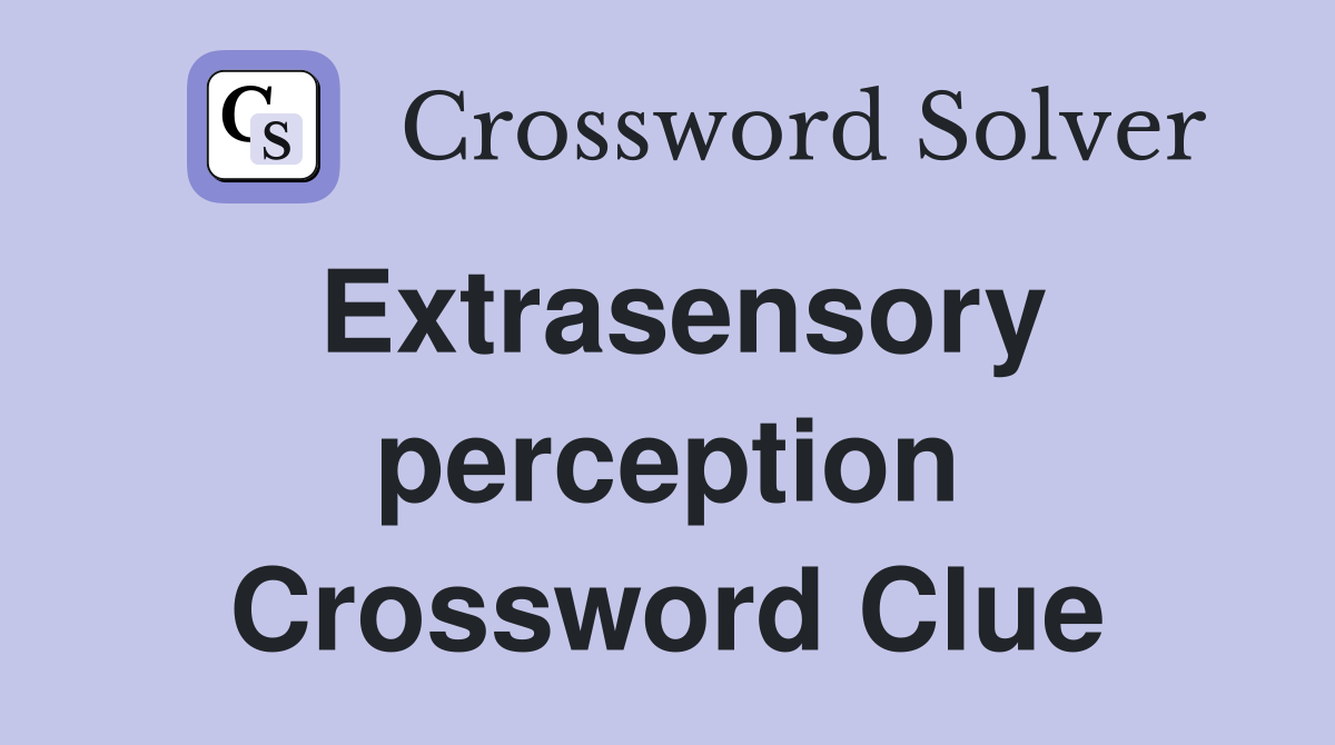 Extrasensory perception Crossword Clue