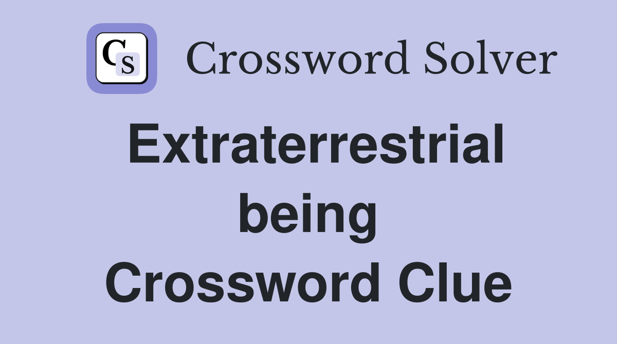 Extraterrestrial being Crossword Clue