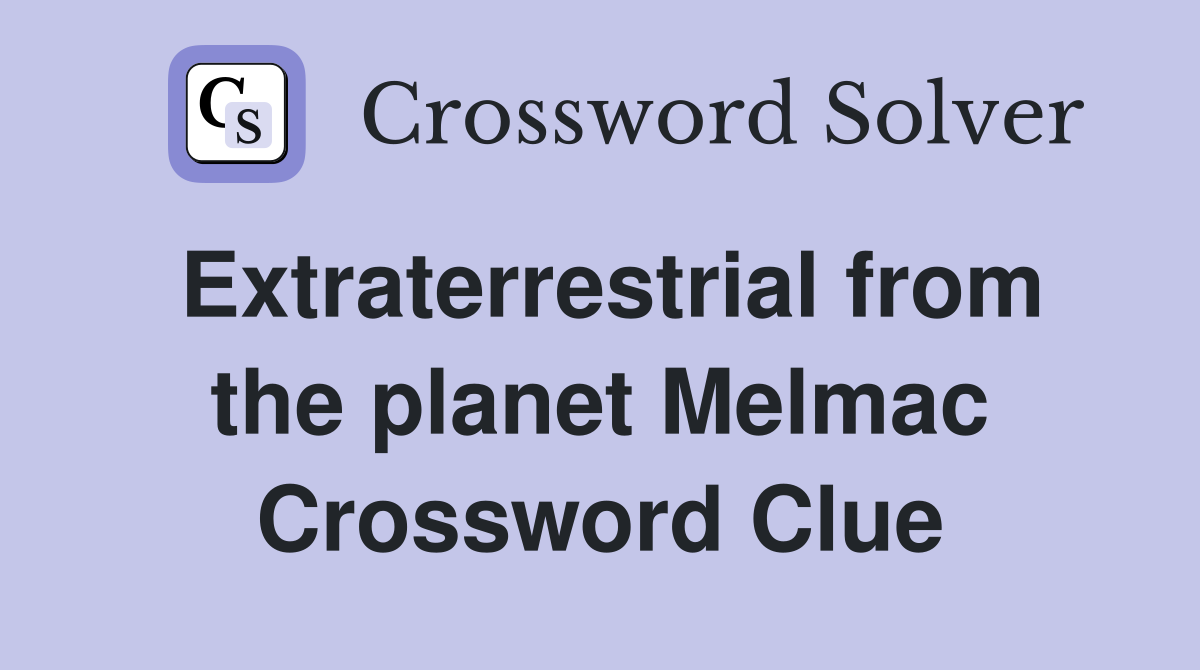 Extraterrestrial from the planet Melmac Crossword Clue