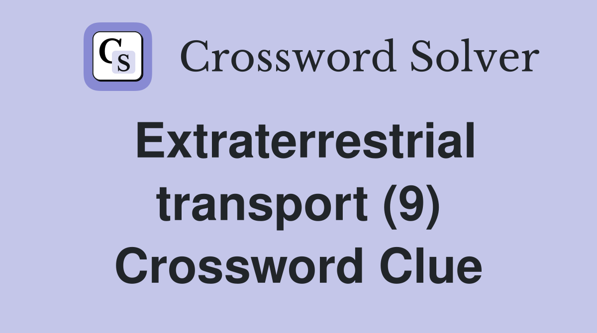 Extraterrestrial transport (9) Crossword Clue
