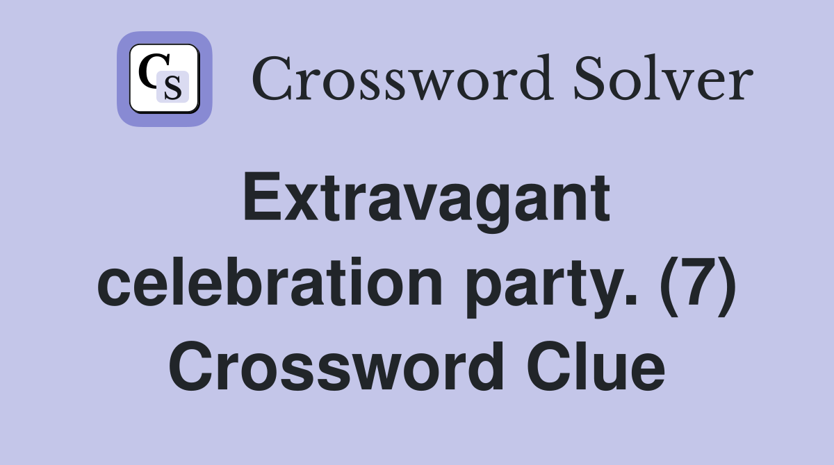 Extravagant celebration party. (7) Crossword Clue
