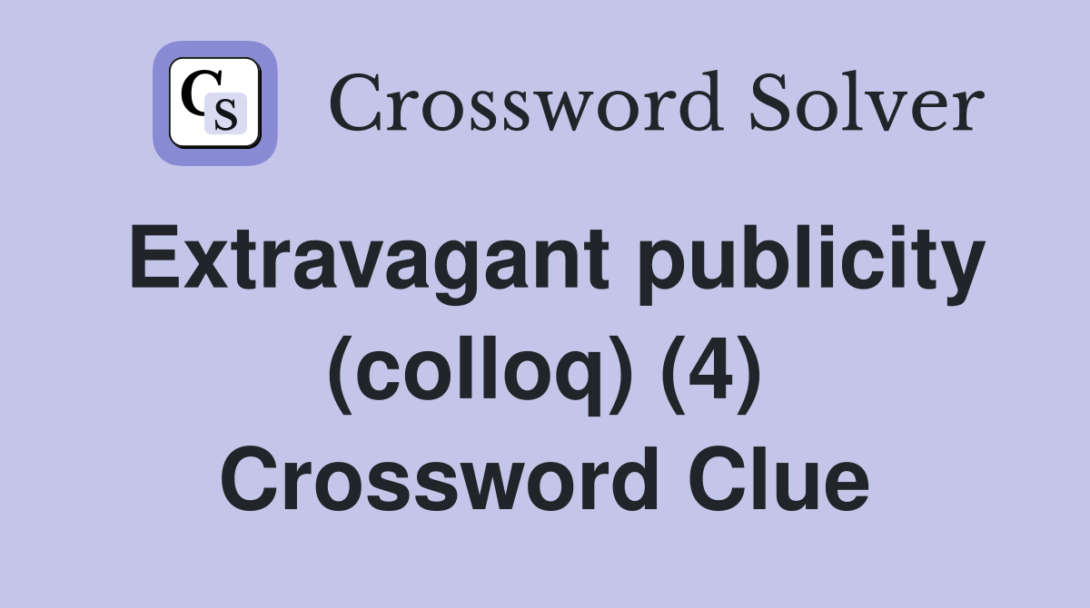 Extravagant publicity (colloq) (4) Crossword Clue