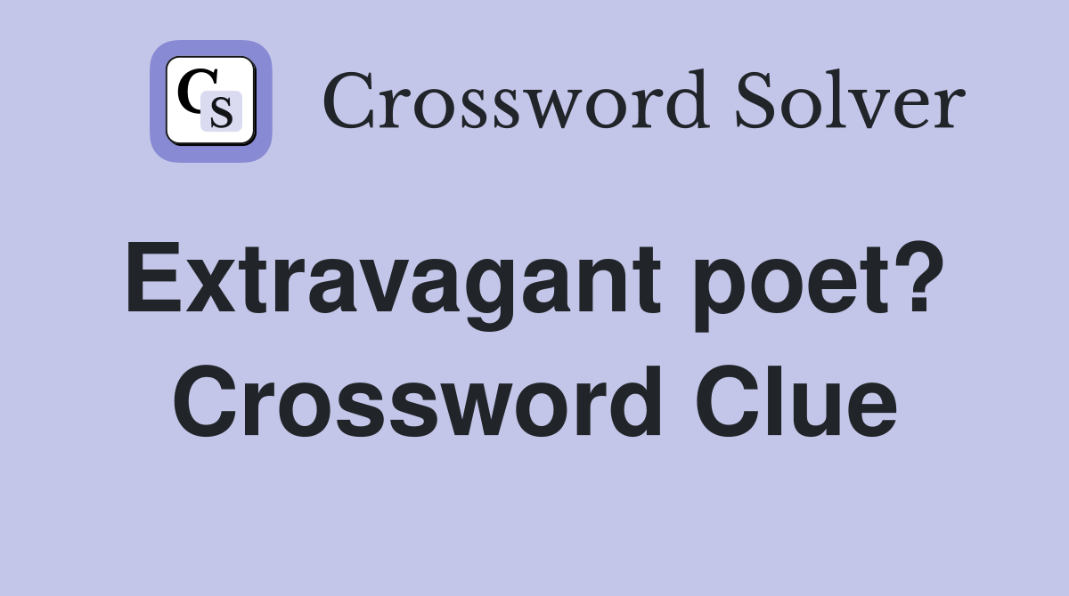 Extravagant poet?  Crossword Clue