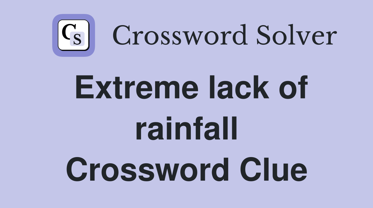 Extreme lack of rainfall Crossword Clue