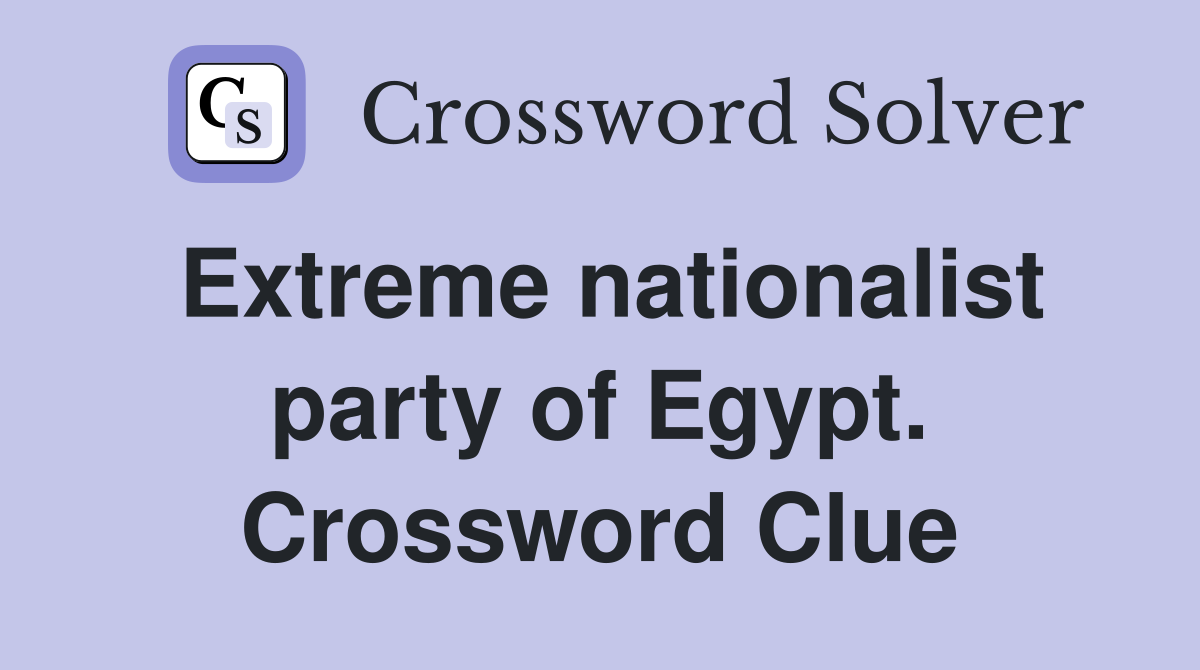 Extreme nationalist party of Egypt. Crossword Clue