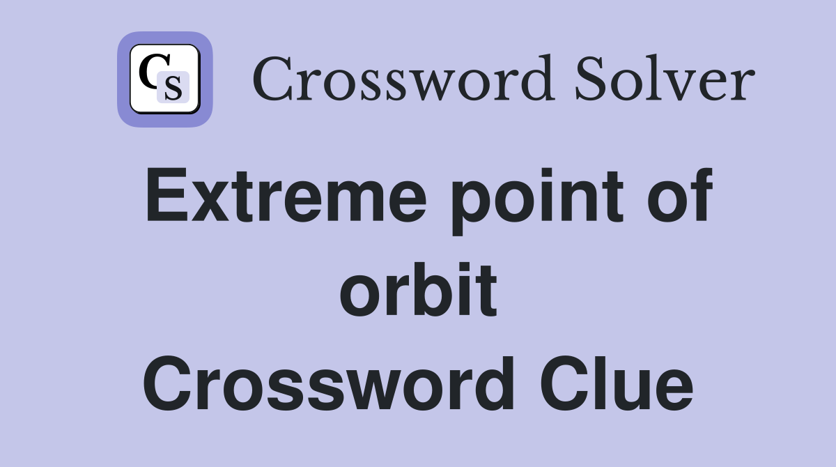 Extreme point of orbit Crossword Clue