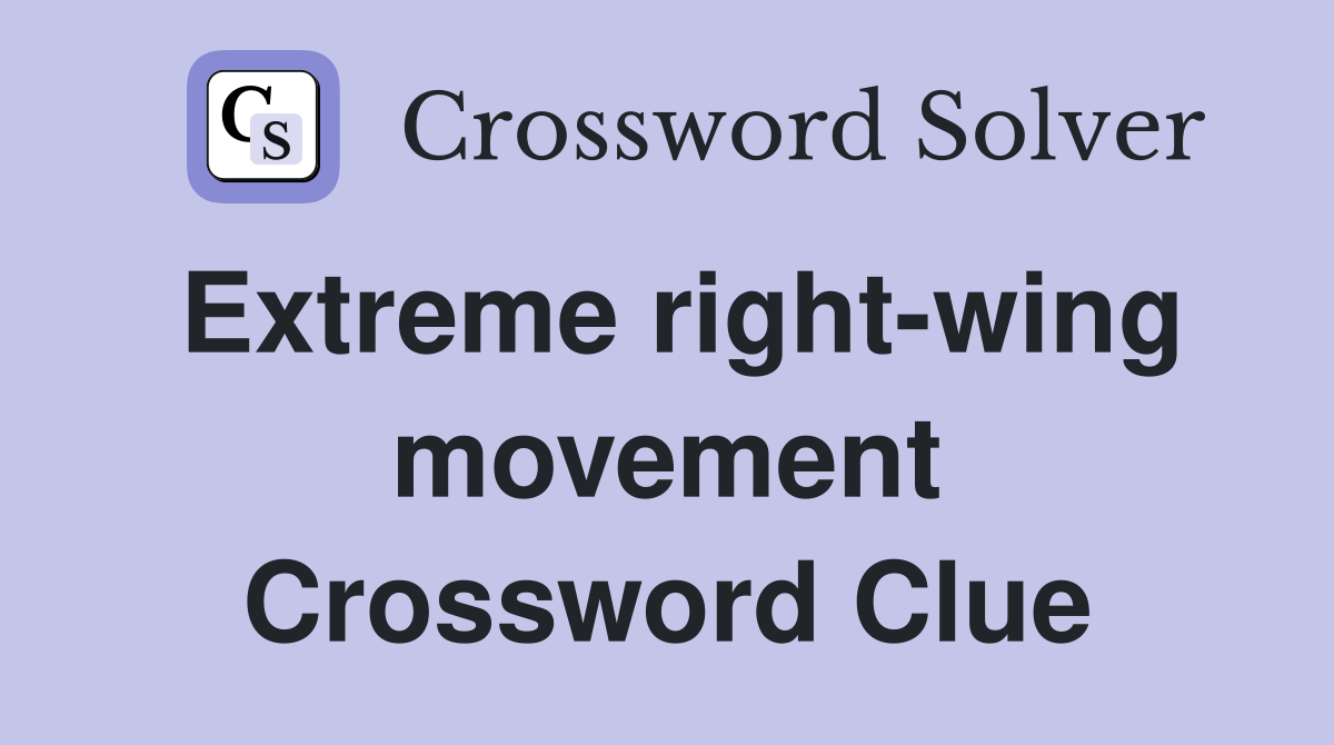 Extreme right-wing movement Crossword Clue