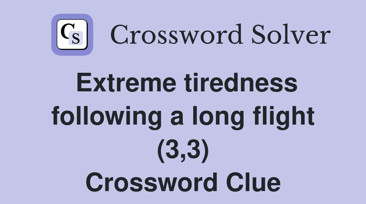 Extreme tiredness following a long flight (3,3) Crossword Clue