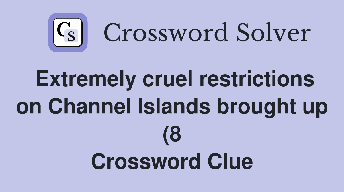Extremely cruel restrictions on Channel Islands brought up (8 Extremely cruel restrictions on Channel Islands brought up (8