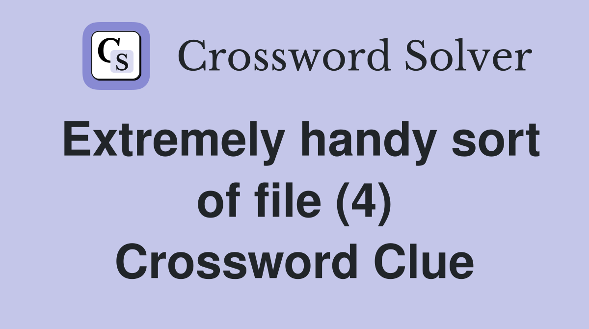 Extremely handy sort of file (4) Crossword Clue