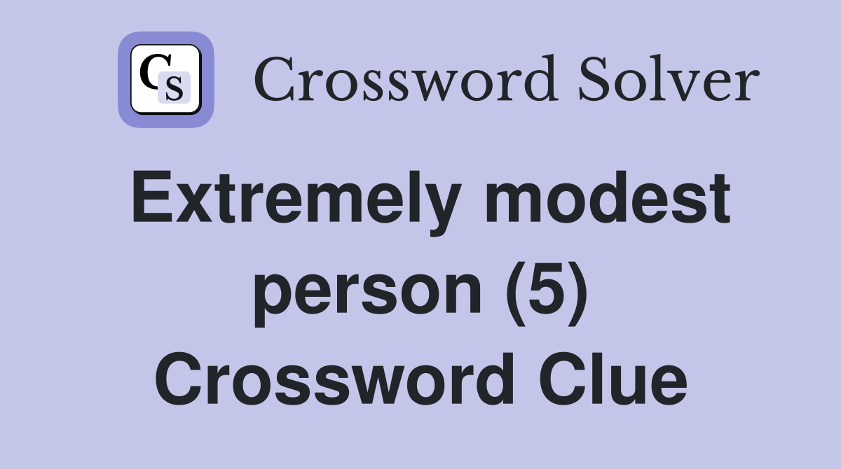 Extremely modest person (5) Crossword Clue