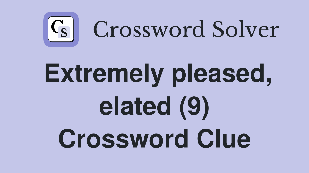 Extremely pleased, elated (9) Crossword Clue