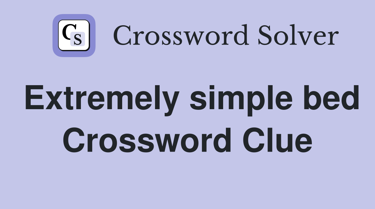 Extremely simple bed Crossword Clue