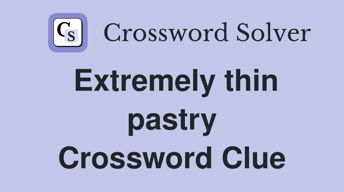 Extremely thin pastry Crossword Clue