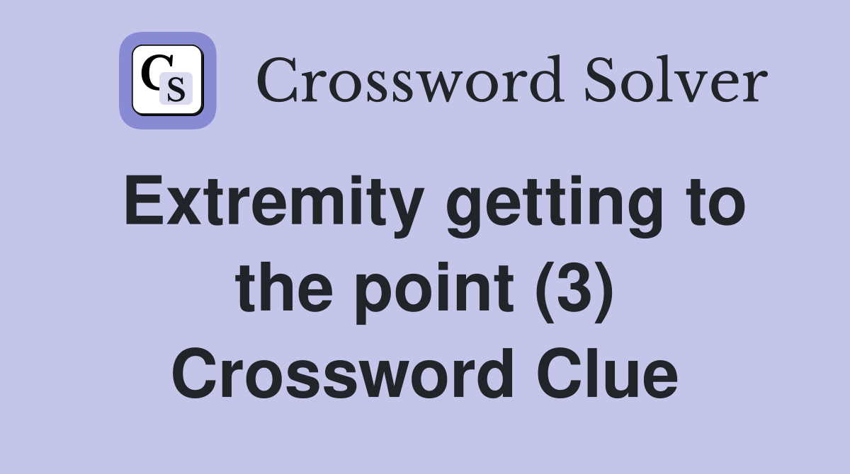 Extremity getting to the point (3) Crossword Clue