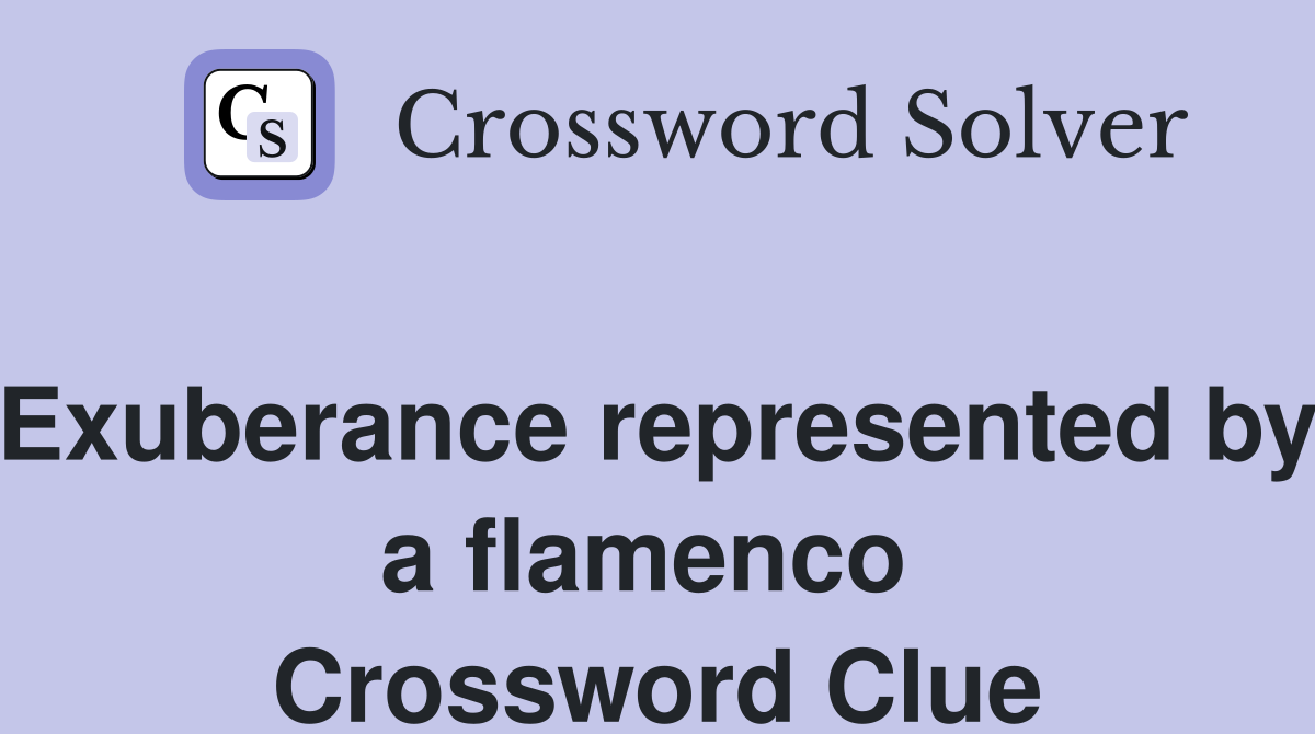 Exuberance represented by a flamenco  Crossword Clue