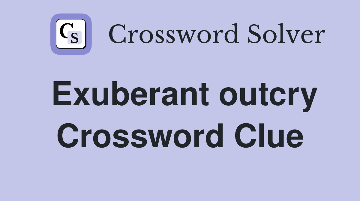 Exuberant outcry Crossword Clue