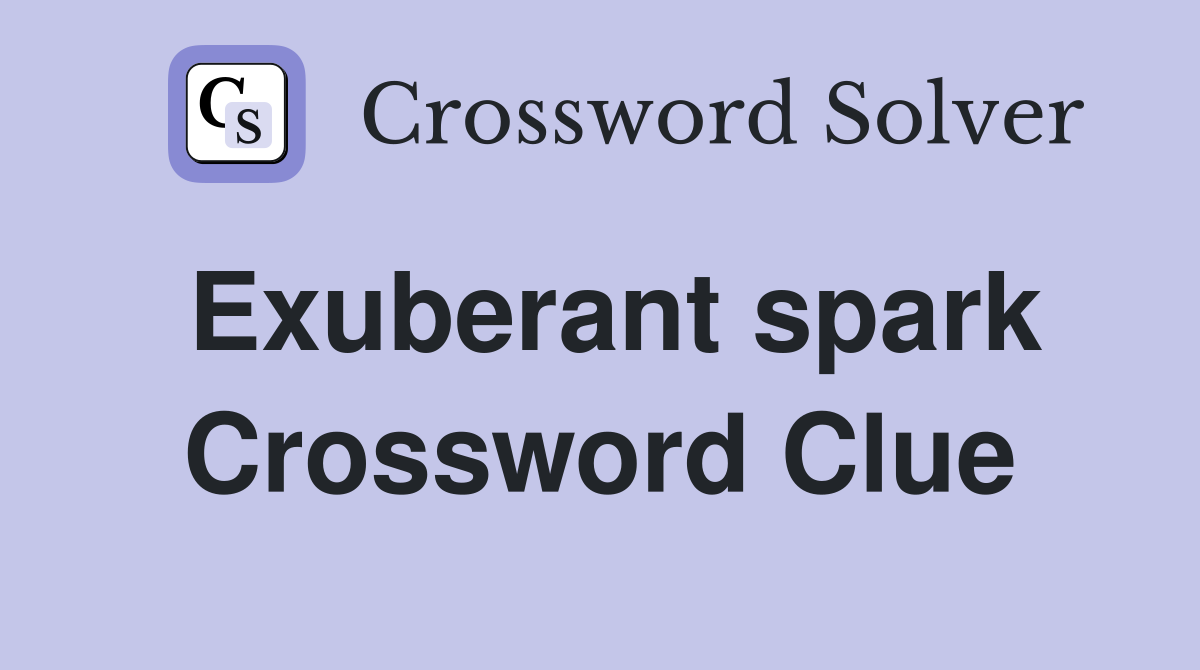 Exuberant spark Crossword Clue