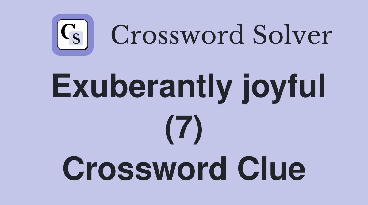 Exuberantly joyful (7) Crossword Clue