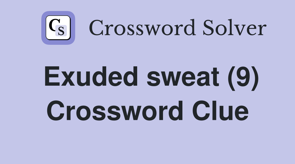 Exuded sweat (9) Crossword Clue