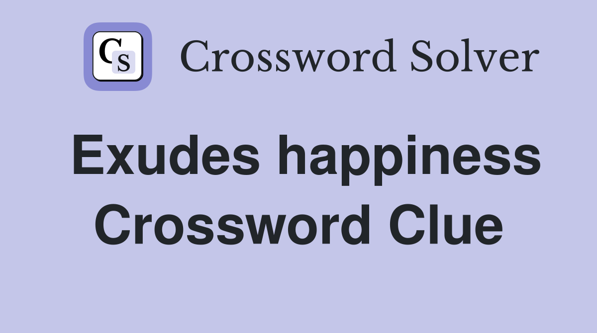 Exudes happiness Crossword Clue