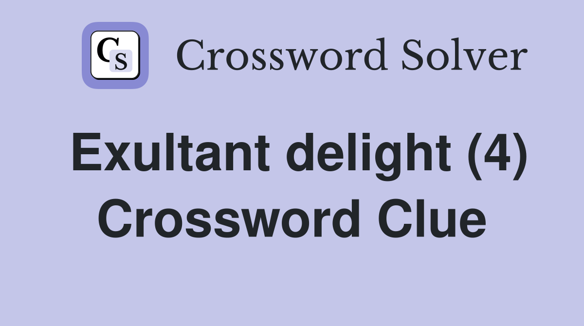 Exultant delight (4) Crossword Clue