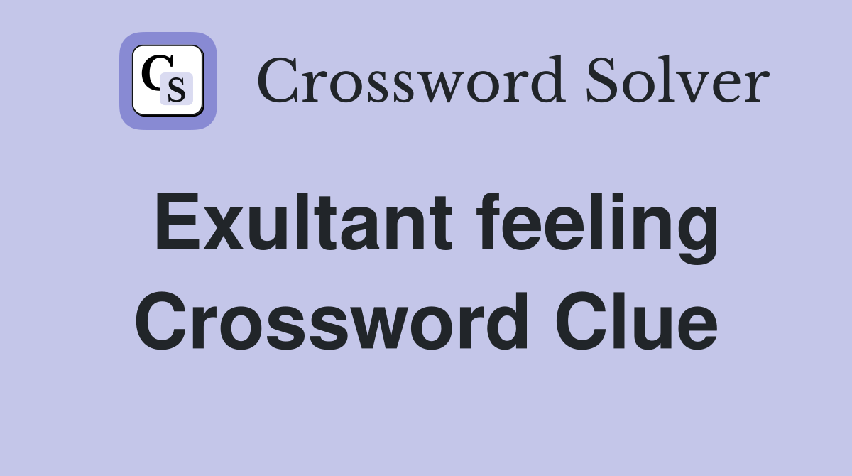Exultant feeling Crossword Clue