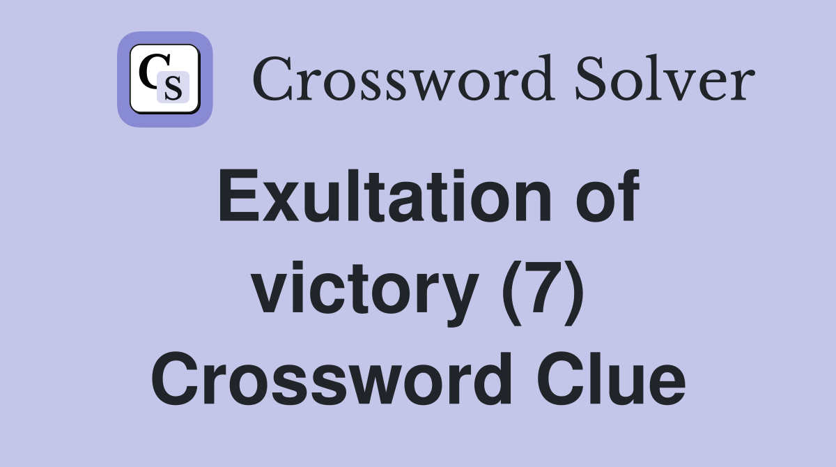 Exultation of victory (7) Crossword Clue