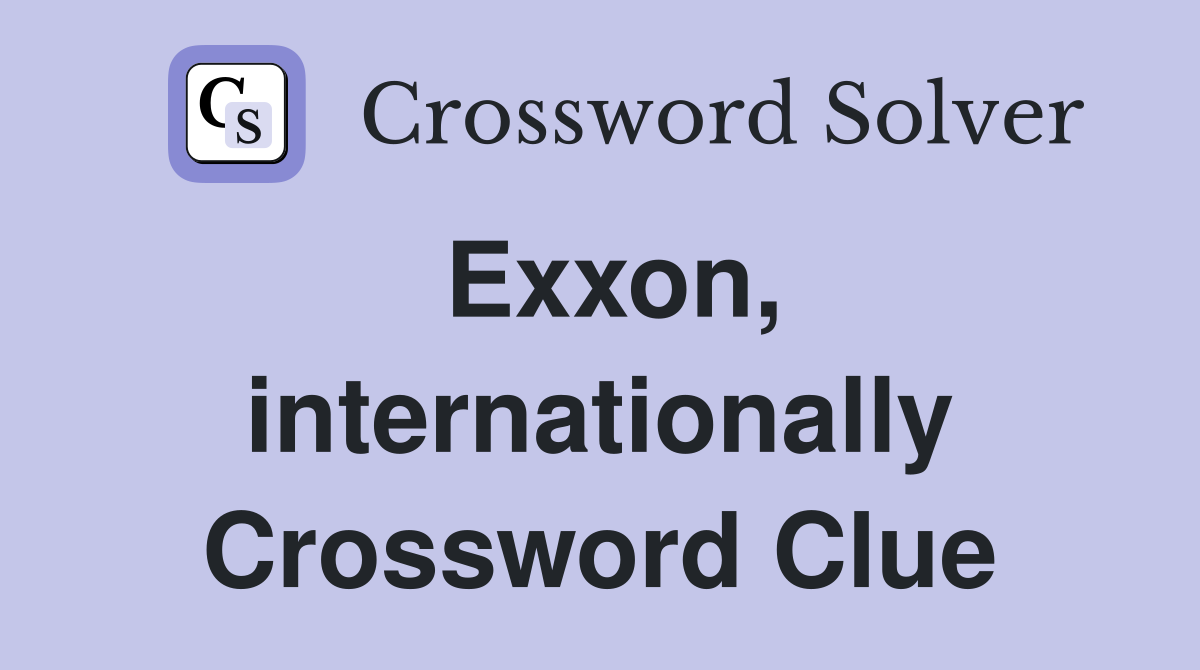 Exxon, internationally Crossword Clue